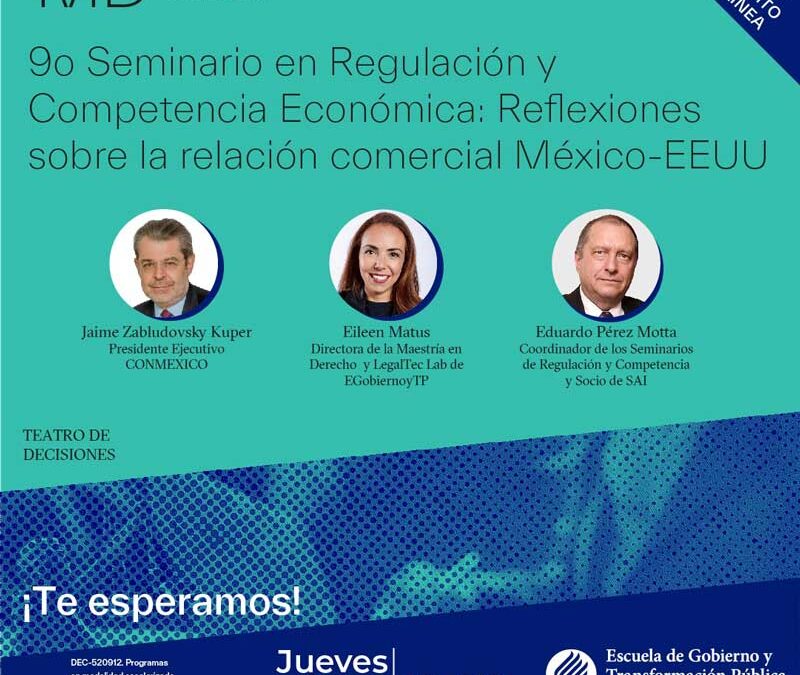 9o Seminario en Regulación y Competencia Económica: Reflexiones sobre la relación comercial México-EEUU